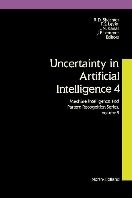 Book cover of Uncertainty in Artificial Intelligence 4 (ISSN: Volume 9)