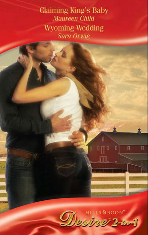 Book cover of Claiming King's Baby / Wyoming Wedding: Claiming King's Baby (ePub First edition) (Mills And Boon Desire Ser. #5)