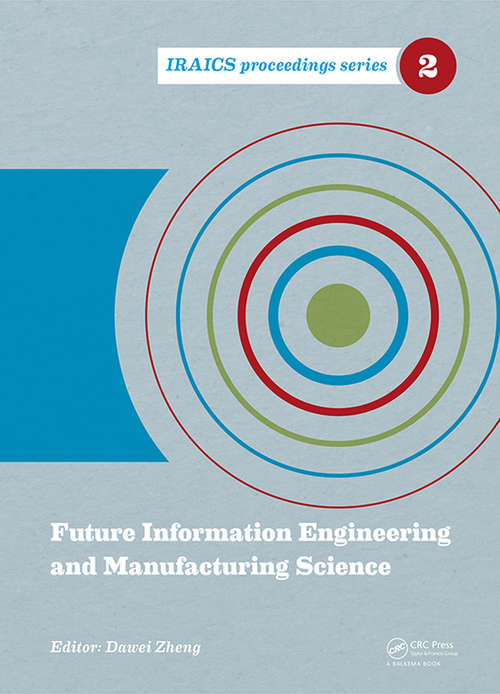Book cover of Future Information Engineering and Manufacturing Science: Proceedings of the 2014 International Conference on Future Information Engineering and Manufacturing Science (FIEMS 2014), June 26-27, 2014, Beijing, China