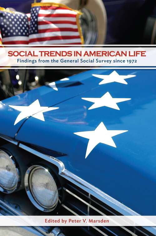 Book cover of Social Trends in American Life: Findings from the General Social Survey since 1972