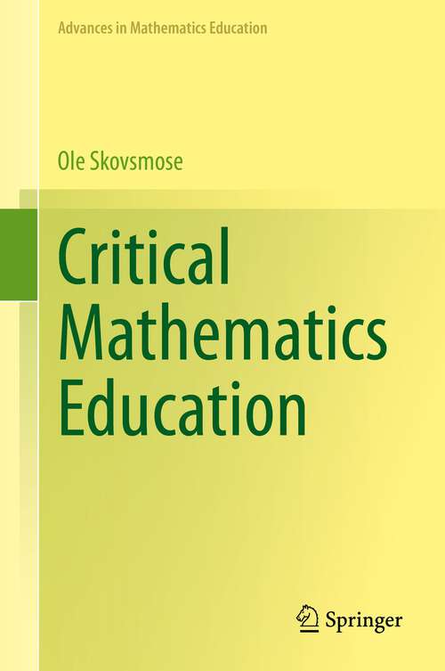 Book cover of Critical Mathematics Education (1st ed. 2023) (Advances in Mathematics Education)