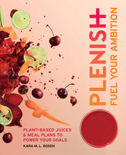 Book cover of Plenish: Plant-based juices and meal plans to power your goals