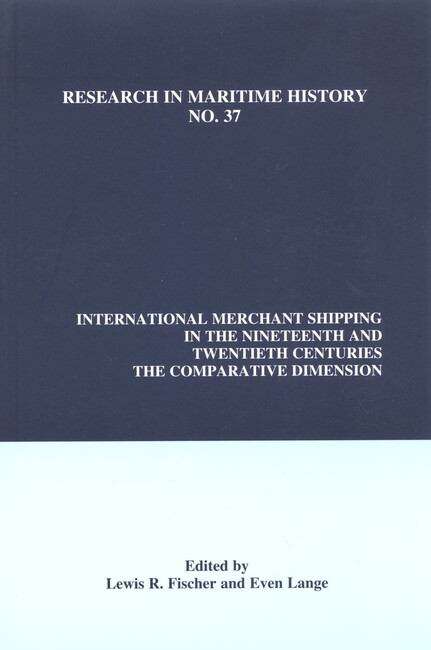 Book cover of International Merchant Shipping in the Nineteenth and Twentieth Centuries: The Comparative Dimension (Research in Maritime History #37)