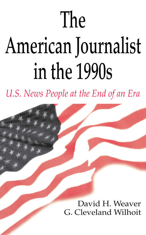 Book cover of The American Journalist in the 1990s: U.S. News People at the End of An Era