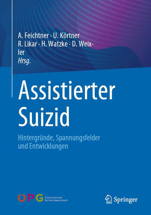 Book cover of Assistierter Suizid: Hintergründe, Spannungsfelder und Entwicklungen (1. Aufl. 2022)