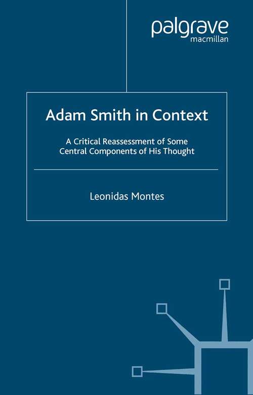 Book cover of Adam Smith in Context: A Critical Reassessment of Some Central Components of His Thought (2004)
