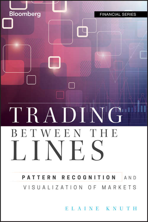 Book cover of Trading Between the Lines: Pattern Recognition and Visualization of Markets (Bloomberg Financial #115)