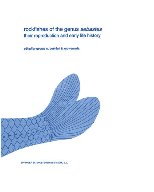Book cover of Rockfishes of the genus Sebastes: Their reproduction and early life history (1991) (Developments in Environmental Biology of Fishes #11)