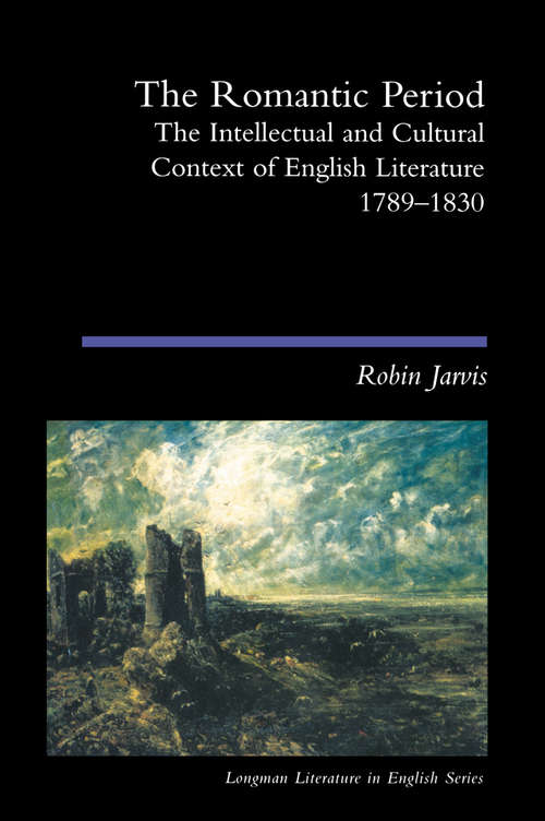 Book cover of The Romantic Period: The Intellectual & Cultural Context of English Literature 1789-1830 (Longman Literature In English Series)