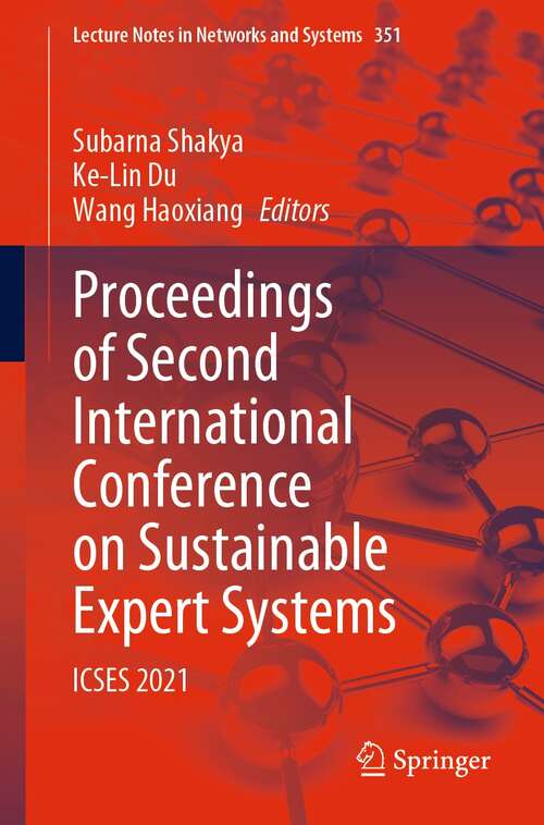 Book cover of Proceedings of Second International Conference on Sustainable Expert Systems: ICSES 2021 (1st ed. 2022) (Lecture Notes in Networks and Systems #351)