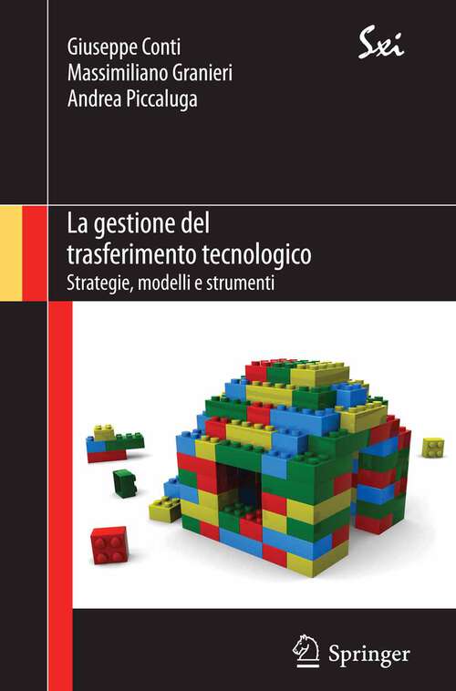 Book cover of La gestione del trasferimento tecnologico: Strategie, modelli e strumenti (2011) (SxI - Springer for Innovation / SxI - Springer per l'Innovazione)