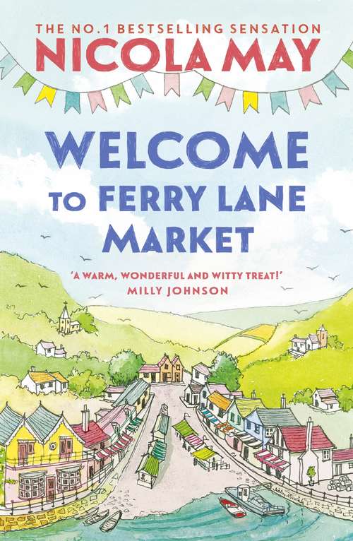 Book cover of Welcome to Ferry Lane Market: Book 1 in a brand new series by the author of bestselling phenomenon THE CORNER SHOP IN COCKLEBERRY BAY (Ferry Lane Market #1)