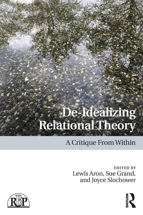 Book cover of De-Idealizing Relational Theory: A Critique From Within (Relational Perspectives Book Series)