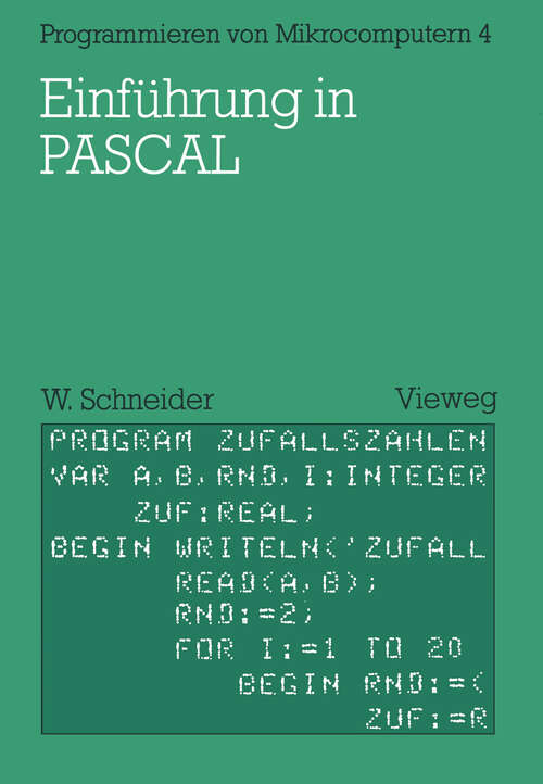 Book cover of Einführung in PASCAL: Mit zahlreichen Beispielen und 10 vollständigen Programmen (1982) (Programmieren von Mikrocomputern #4)