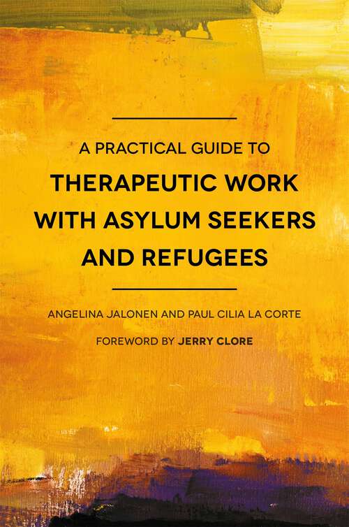Book cover of A Practical Guide to Therapeutic Work with Asylum Seekers and Refugees