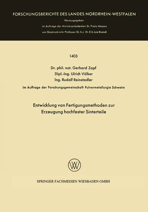 Book cover of Entwicklung von Fertigungsmethoden zur Erzeugung hochfester Sinterteile (1965) (Forschungsberichte des Landes Nordrhein-Westfalen #1403)