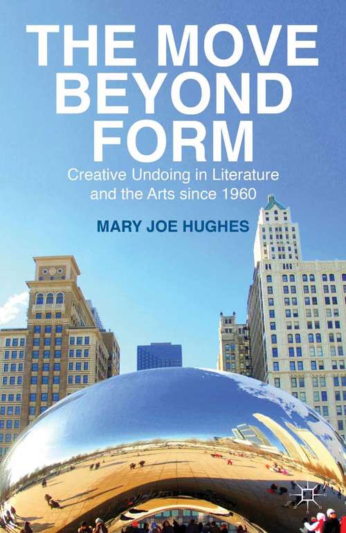 Book cover of The Move Beyond Form: Creative Undoing in Literature and the Arts since 1960 (2013)