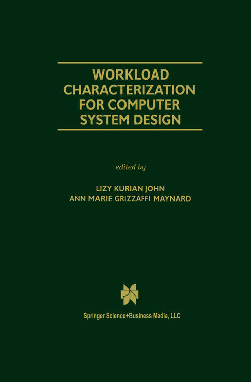 Book cover of Workload Characterization for Computer System Design (2000) (The Springer International Series in Engineering and Computer Science #542)