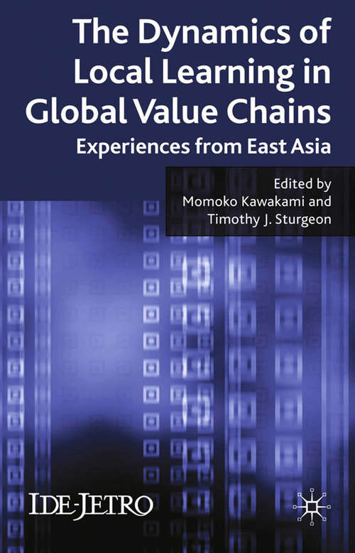 Book cover of The Dynamics of Local Learning in Global Value Chains: Experiences from East Asia (2011) (IDE-JETRO Series)