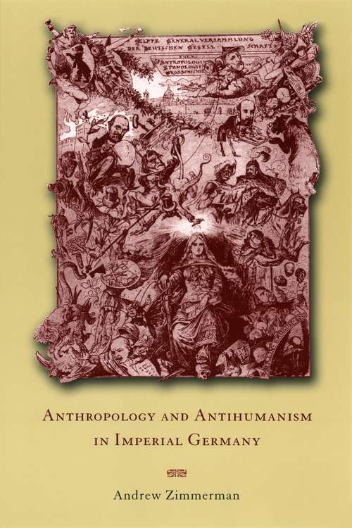 Book cover of Anthropology and Antihumanism in Imperial Germany