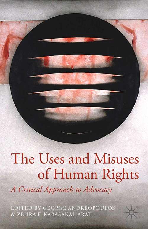 Book cover of The Uses and Misuses of Human Rights: A Critical Approach to Advocacy (2014)