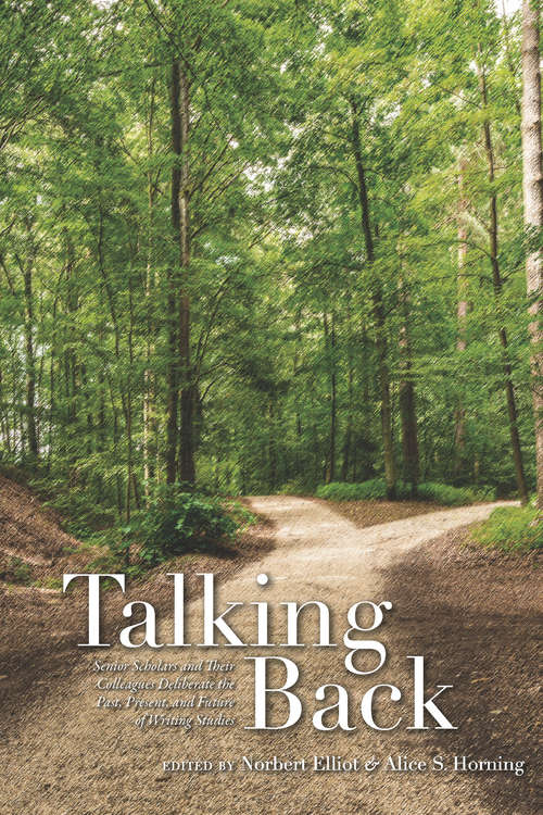Book cover of Talking Back: Senior Scholars and Their Colleagues Deliberate the Past, Present, and Future of Writing Studies