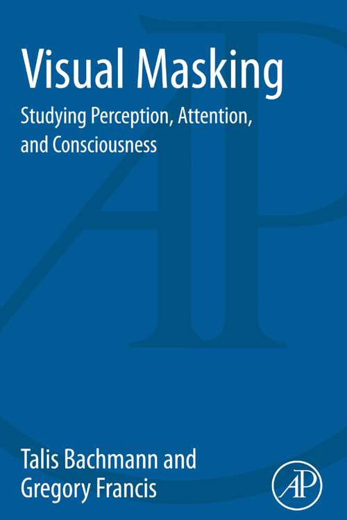 Book cover of Visual Masking: Studying Perception, Attention, and Consciousness