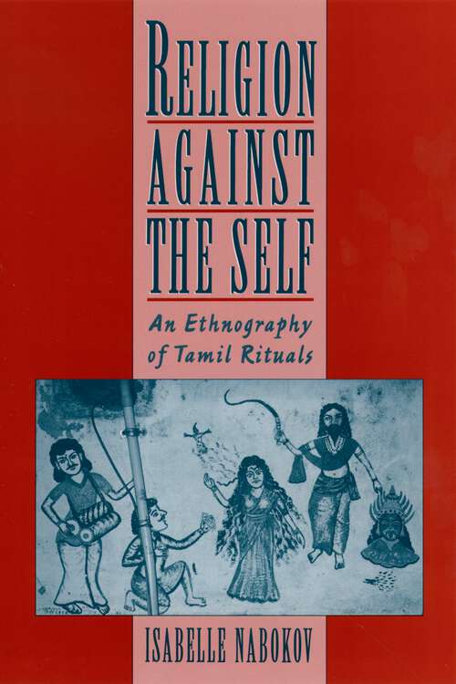 Book cover of Religion Against the Self: An Ethnography of Tamil Rituals