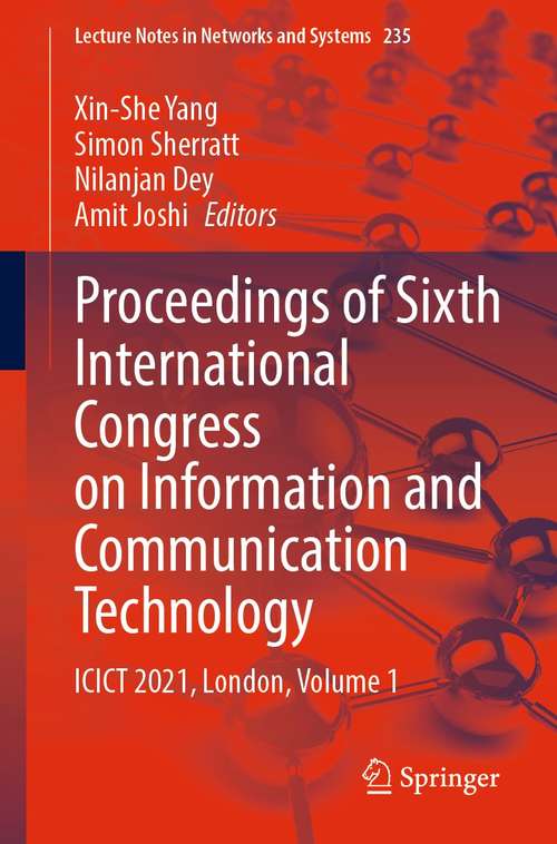 Book cover of Proceedings of Sixth International Congress on Information and Communication Technology: ICICT 2021, London, Volume 1 (1st ed. 2022) (Lecture Notes in Networks and Systems #235)