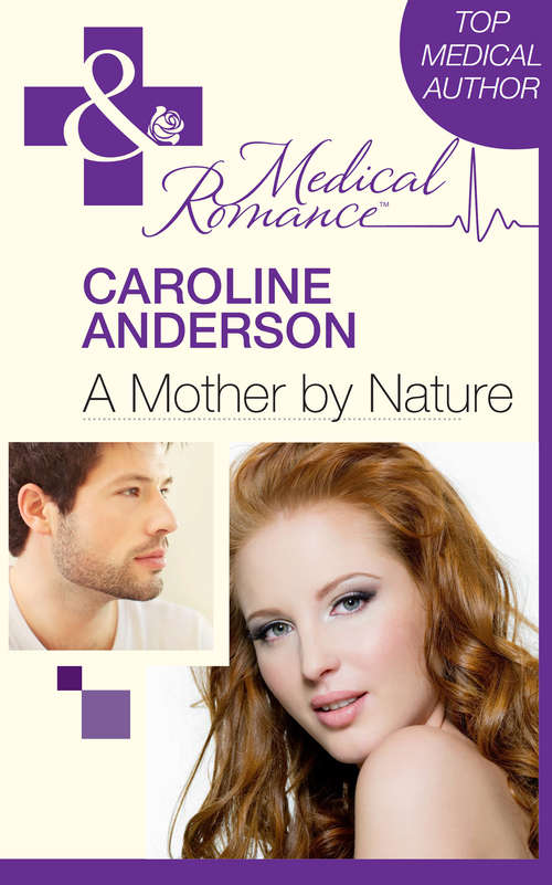 Book cover of A Mother by Nature (ePub First edition) (Mills And Boon Medical Ser.)