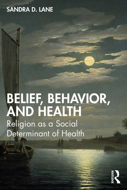 Book cover of Belief, Behavior, and Health: Religion as a Social Determinant of Health