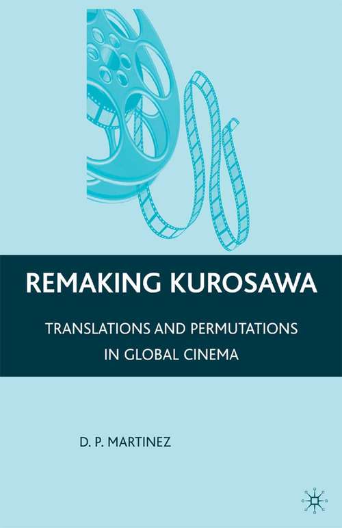 Book cover of Remaking Kurosawa: Translations and Permutations in Global Cinema (2009)