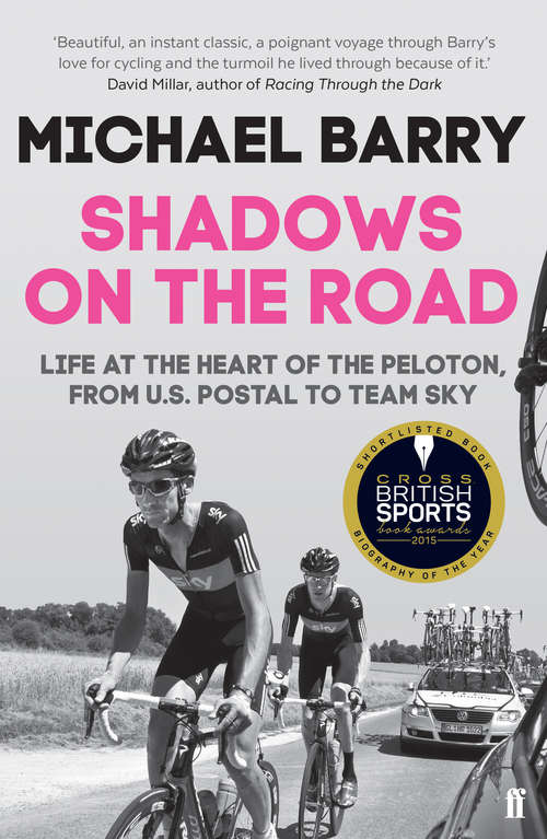Book cover of Shadows on the Road: Life at the Heart of the Peloton, from US Postal to Team Sky (Main)