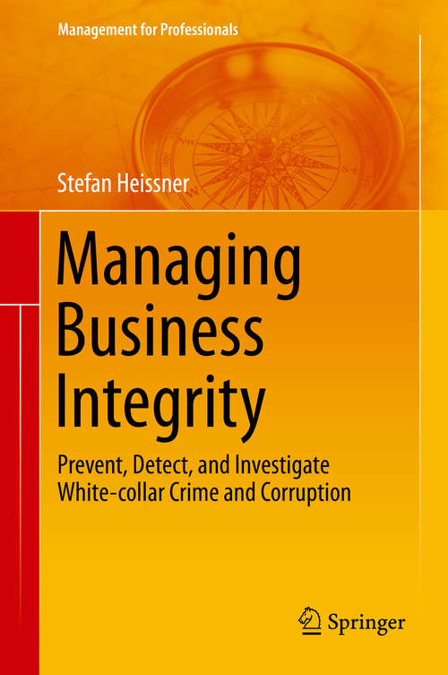 Book cover of Managing Business Integrity: Prevent, Detect, and Investigate White-collar Crime and Corruption (2015) (Management for Professionals)