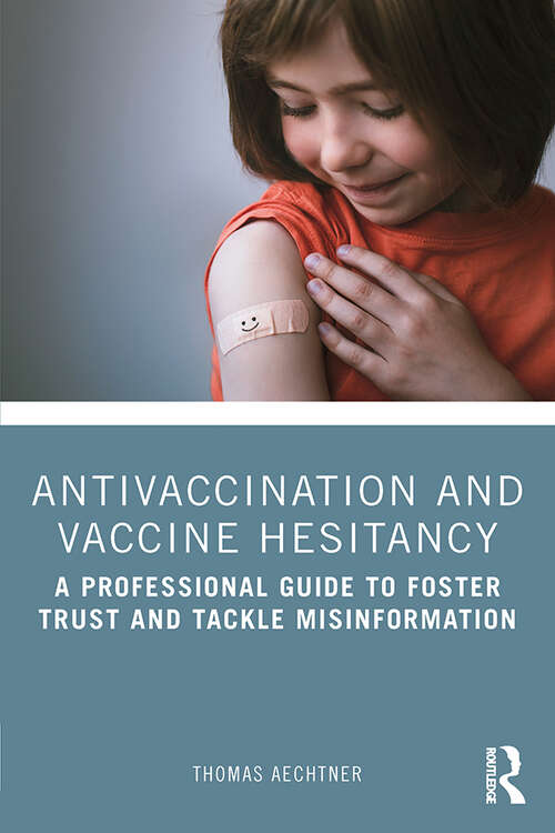 Book cover of Antivaccination and Vaccine Hesitancy: A Professional Guide to Foster Trust and Tackle Misinformation