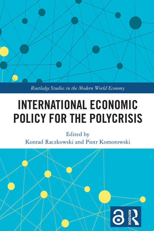 Book cover of International Economic Policy for the Polycrisis (Routledge Studies in the Modern World Economy)