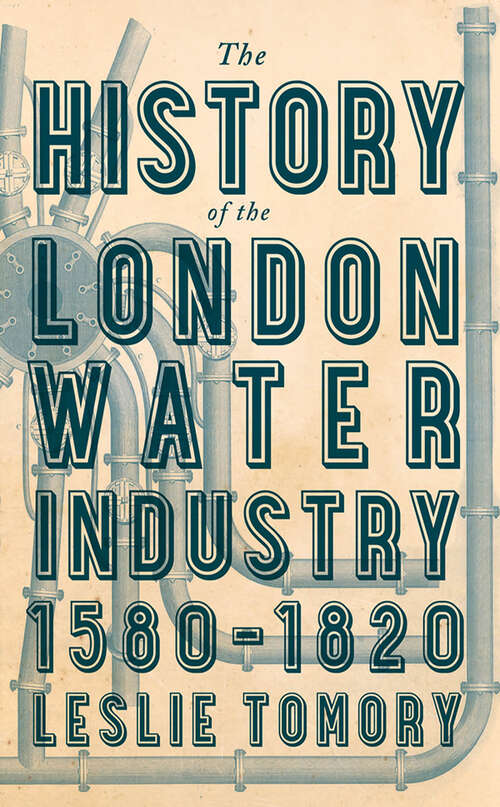 Book cover of The History of the London Water Industry, 1580â€“1820