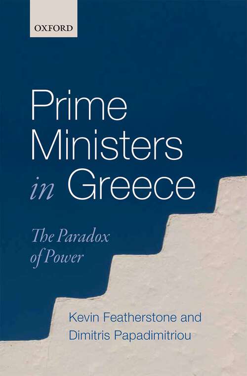 Book cover of Prime Ministers in Greece: The Paradox of Power