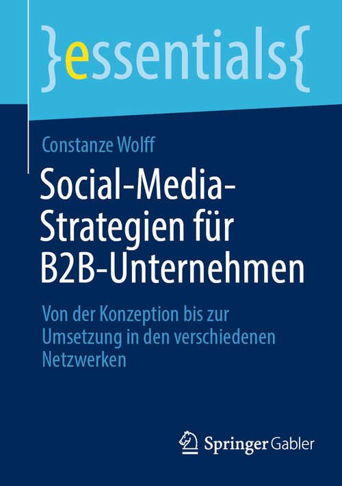 Book cover of Social-Media-Strategien für B2B-Unternehmen: Von der Konzeption bis zur Umsetzung in den verschiedenen Netzwerken (2024) (essentials)