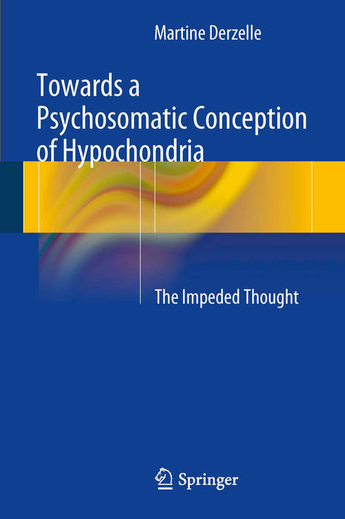 Book cover of Towards a Psychosomatic Conception of Hypochondria: The Impeded Thought (2014)