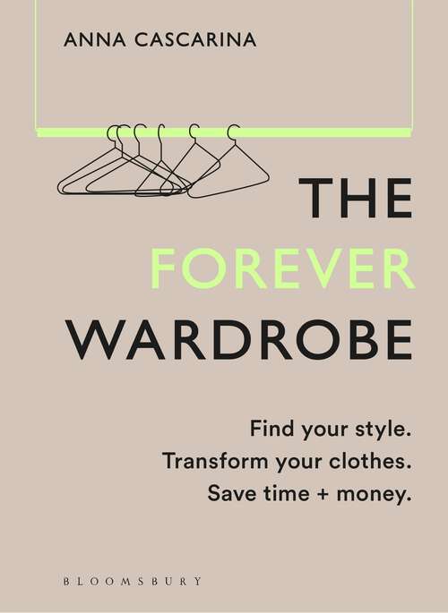 Book cover of The Forever Wardrobe: Find your style. Transform your clothes. Save time and money.