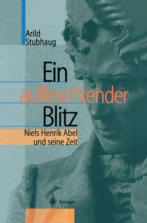 Book cover of Ein aufleuchtender Blitz: Niels Henrik Abel und seine Zeit (2003)