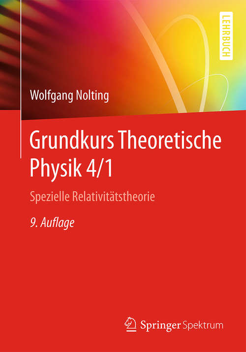 Book cover of Grundkurs Theoretische Physik 4/1: Spezielle Relativitätstheorie (9. Aufl. 2016) (Springer-Lehrbuch)