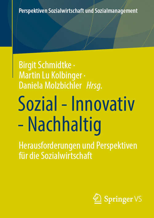 Book cover of Sozial - Innovativ - Nachhaltig: Herausforderungen und Perspektiven für die Sozialwirtschaft (2024) (Perspektiven Sozialwirtschaft und Sozialmanagement)