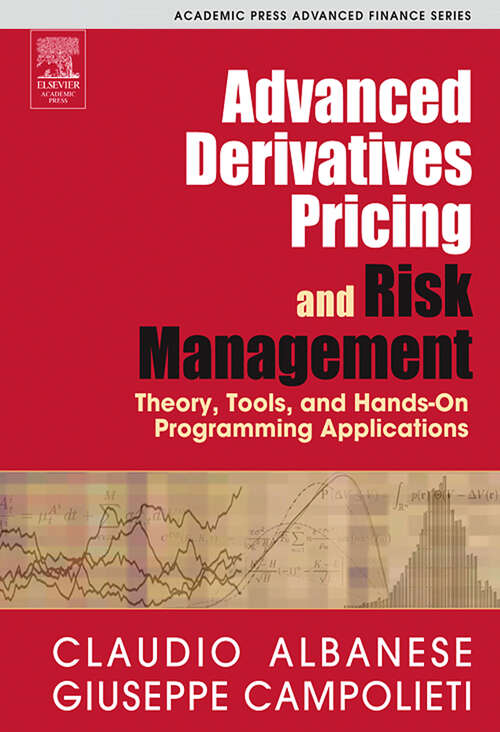 Book cover of Advanced Derivatives Pricing and Risk Management: Theory, Tools, and Hands-On Programming Applications (Academic Press Advanced Finance)