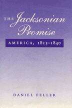 Book cover of The Jacksonian Promise: America, 1815-1840 (The\american Moment Ser.)