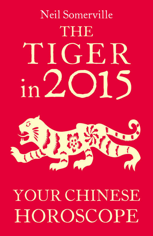 Book cover of The Tiger in 2015: What The Year Of The Sheep Holds In Store For You (ePub edition)