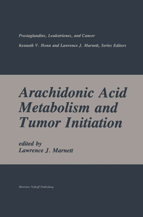 Book cover of Arachidonic Acid Metabolism and Tumor Initiation (pdf) (1985) (Prostaglandins, Leukotrienes, and Cancer #2)