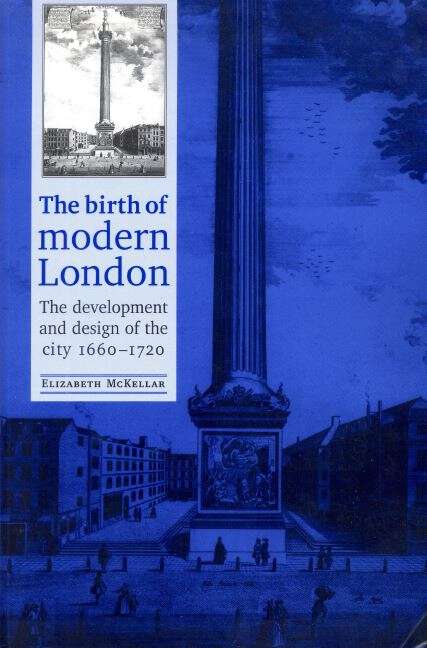 Book cover of The birth of modern London (TEXTBOOK) (Studies in Design and Material Culture)