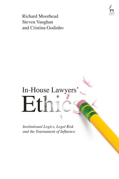 Book cover of In-House Lawyers' Ethics: Institutional Logics, Legal Risk and the Tournament of Influence